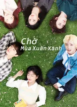 Chờ Mùa Xuân Xanh Chờ Mùa Xuân Xanh
