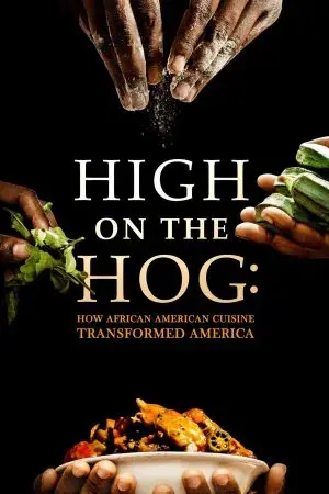 High on the Hog: Ẩm thực Mỹ gốc Phi đã thay đổi Hoa Kỳ như thế nào (S2) High on the Hog: Ẩm thực Mỹ gốc Phi đã thay đổi Hoa Kỳ như thế nào (S2)